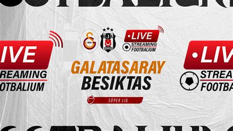 galatasaray besiktas live stream watch